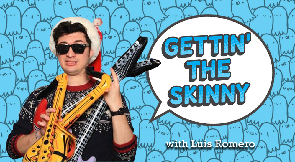 Gettin' The Skinny with Luis Romero