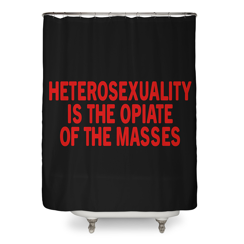 “Heterosexuality is the Opiate of the Masses” Shower Curtain by Bruce LaBruce
