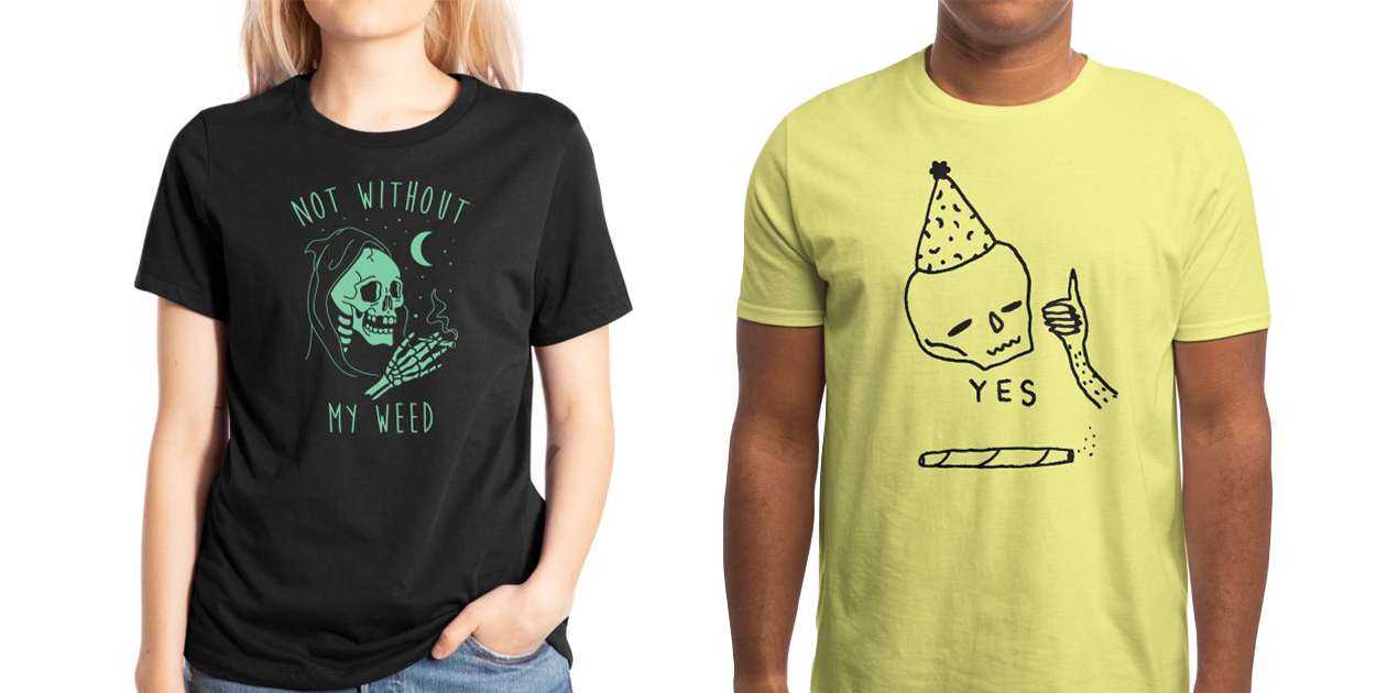 “Not Without My Weed” Women’s Extra Soft T-Shirt by graveyarddigs and “Yes - Jillian Fisher” Men’s Regular T-Shirt by merkinspurlock