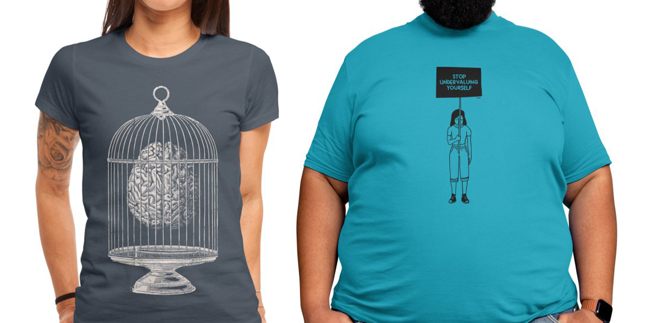 “Free My Mind” Women’s Fitted T-Shirt by tobefonseca and “Stop Undervaluing Yourself” Men’s Regular T-Shirt by ninhol