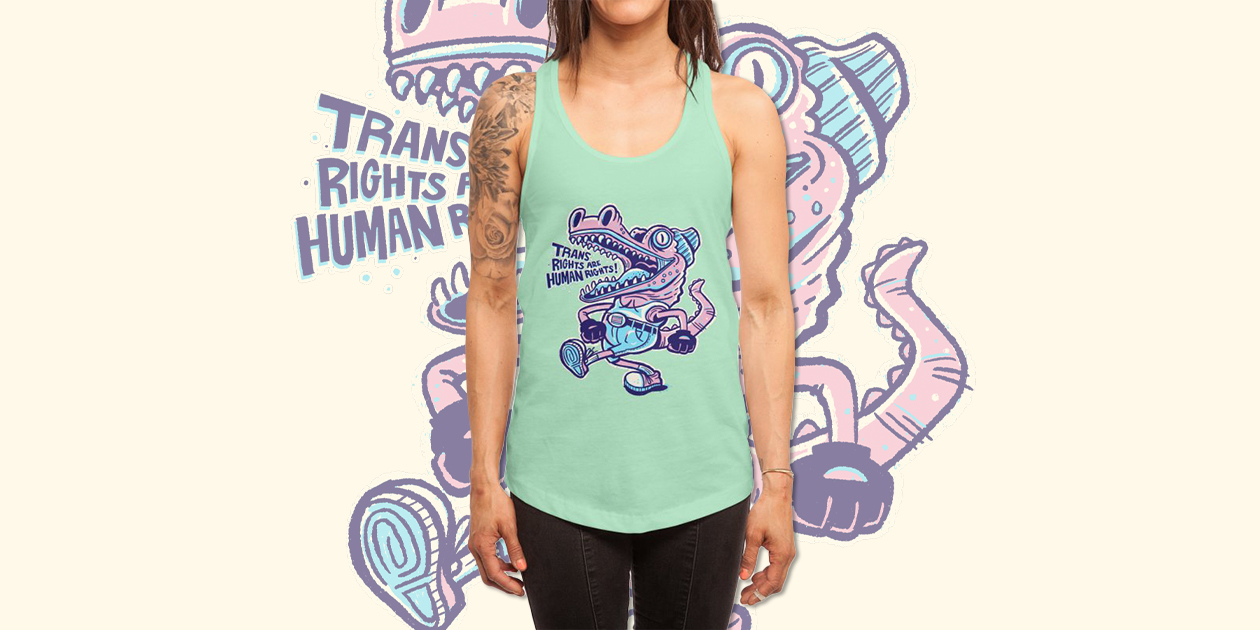“Trans Rights are Human Rights Crocogator” Women’s Racerback Tank by Alan Defibaugh benefits the National Center for Transgender Equality.