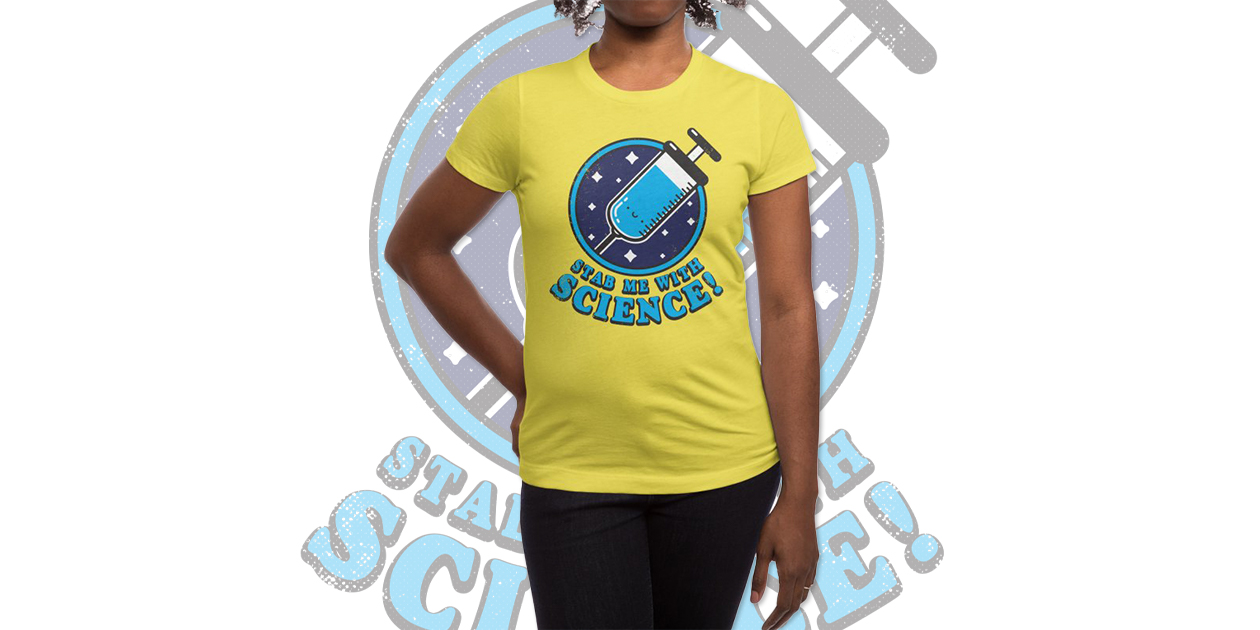 “Stab Me With Science” Women’s Fitted T-Shirt by LXROMERO