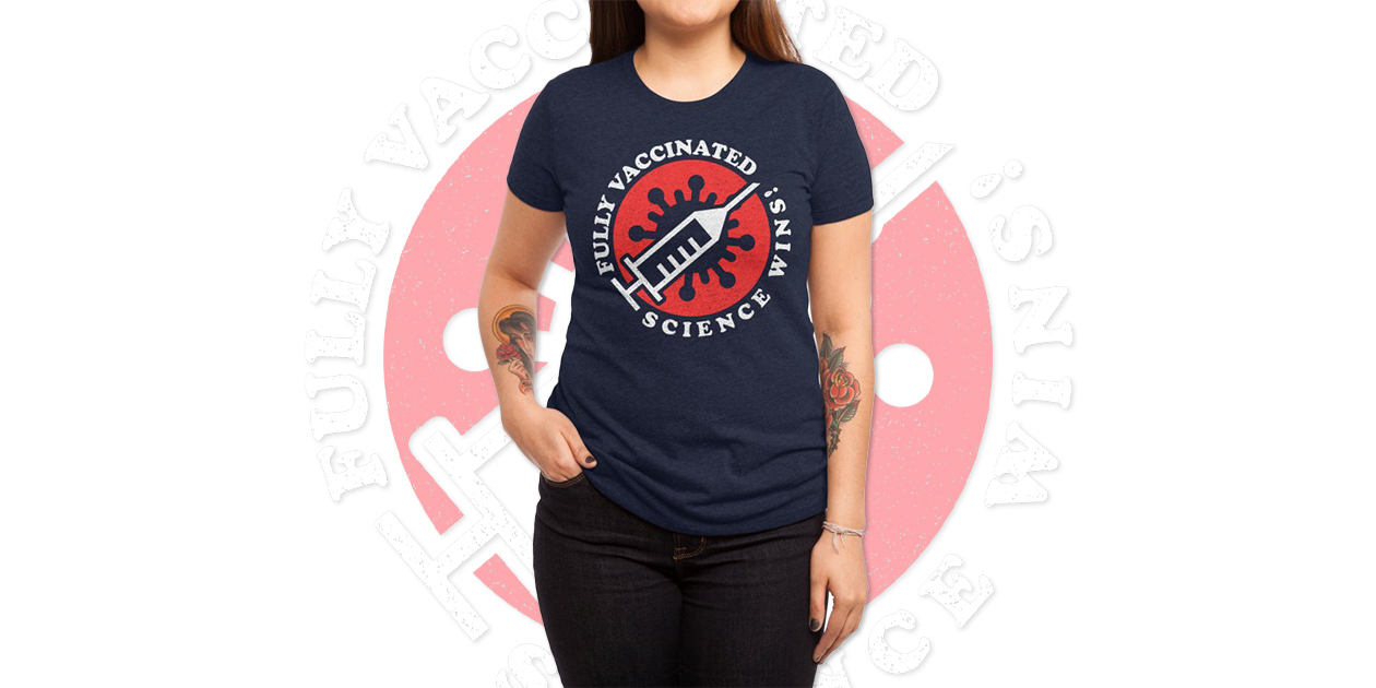 “Fully Vaccinated, Science Wins!” Women’s Triblend T-Shirt by sachpica