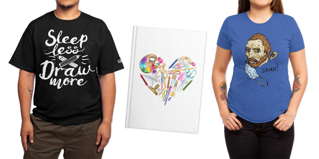 “Sleep Less Draw More” Champion T-Shirt by Fox Shiver, “Art Supplies Heart” Notebook by Rodenandco, and “Vincent Cuts Off His Ear During a Pandemic” Women’s Triblend T-Shirt by ramarama