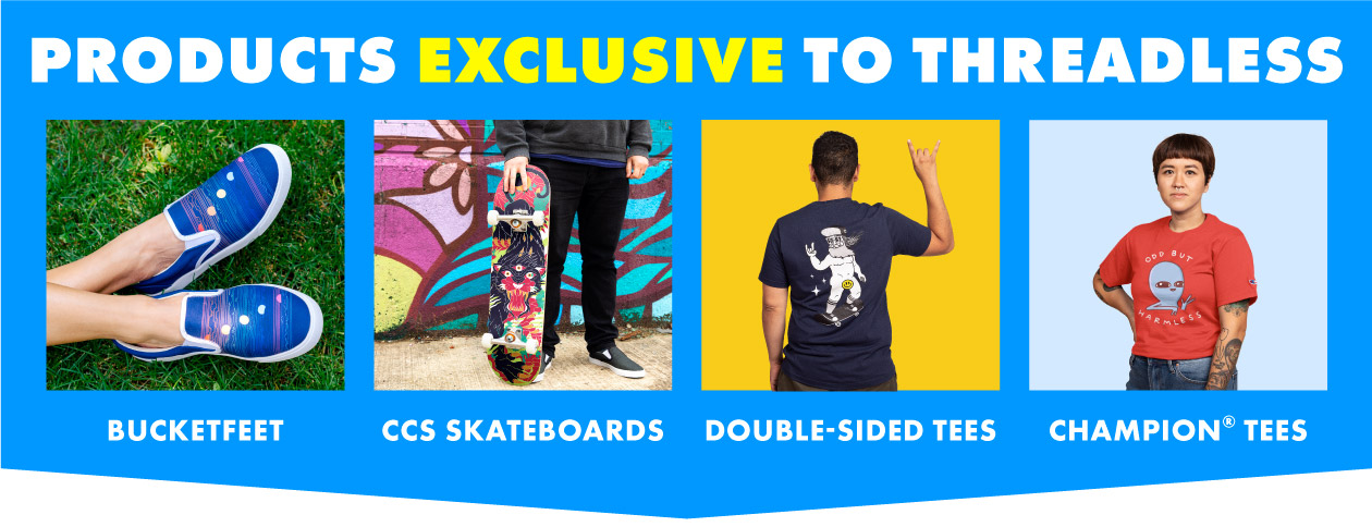 Exclusive Threadless Products