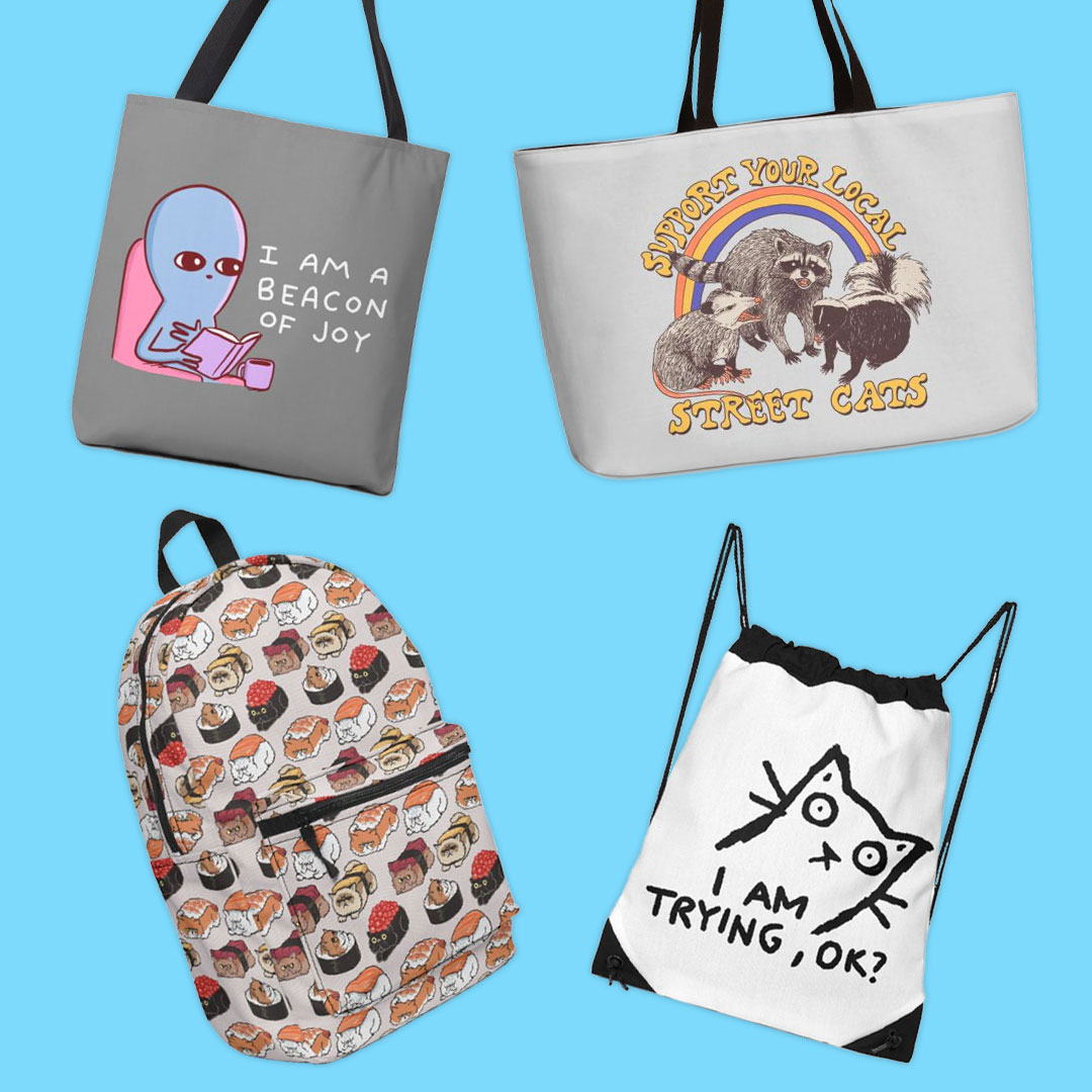 Featured Designs: “I Am a Beacon of Joy” Tote by Nathan W. Pyle | “Street Cats” Weekender Bag by Hillary White Rabbit | “Sushi Persian Cat” Backpack by huebucket | “I Am Trying, Okay?” Drawstring Bag by -TRUFFLEPIG- and FoxShiver