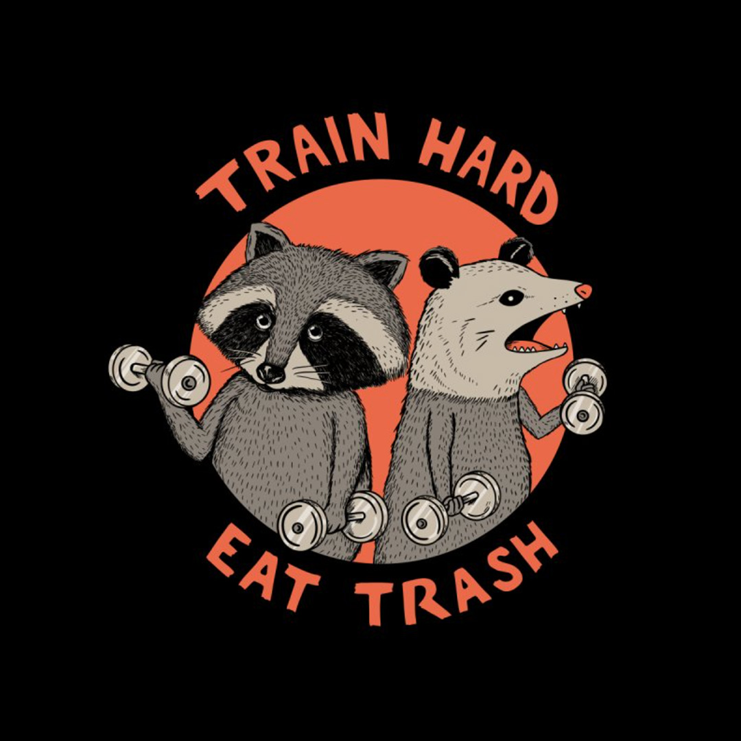 Motivational Art: “Train Hard Eat Trash” by Coffee Man