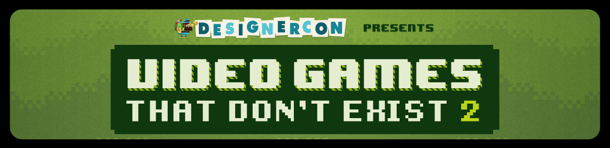 DesignerCon Presents Video Games That Don't Exist Part 2